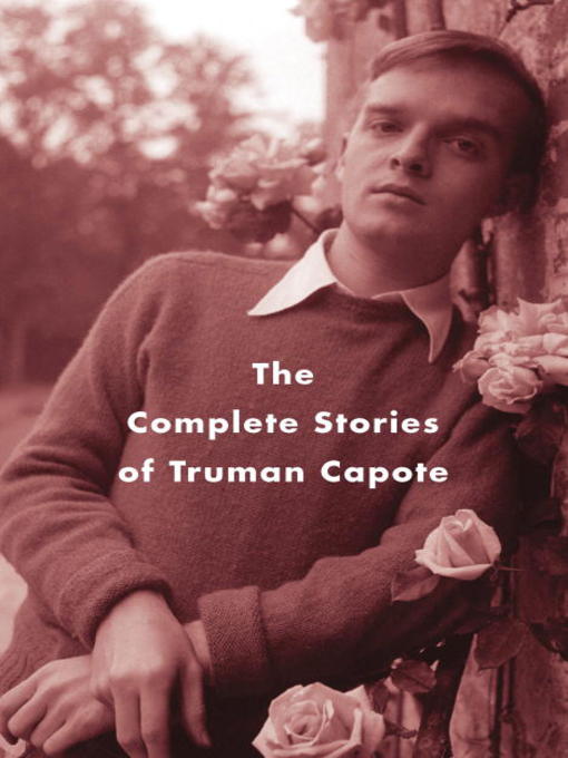 Detalles del título The Complete Stories of Truman Capote de Truman Capote - Disponible